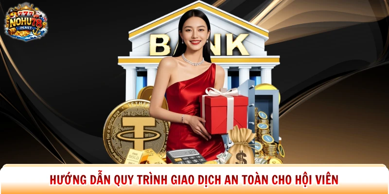 Hướng dẫn quy trình giao dịch an toàn cho hội viên