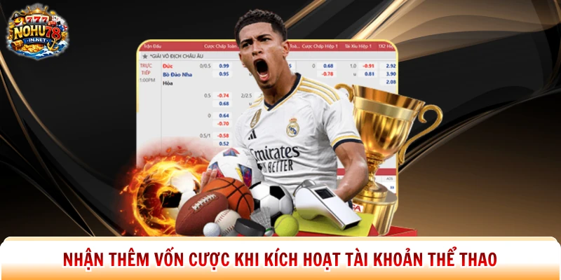 Nhận thêm vốn cược khi kích hoạt tài khoản thể thao 