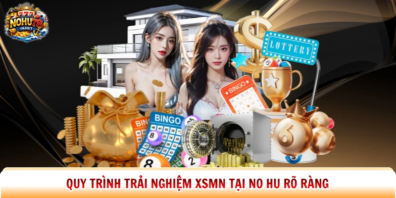 Quy trình trải nghiệm XSMN tại No Hu rõ ràng