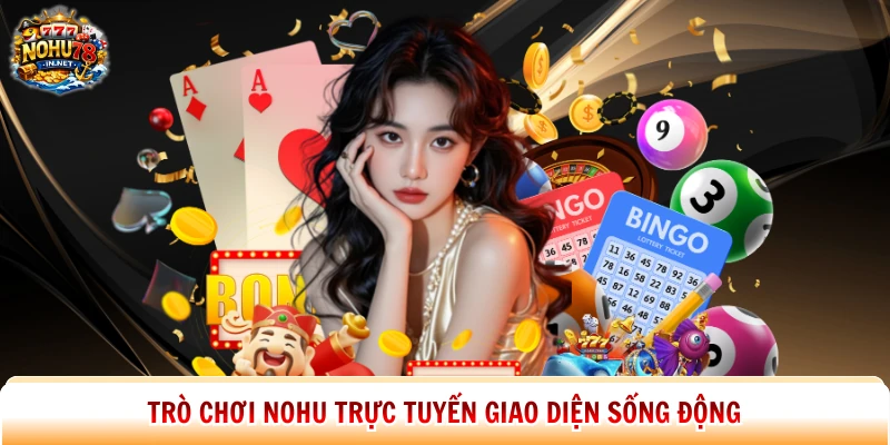 Trò chơi Nohu trực tuyến giao diện sống động