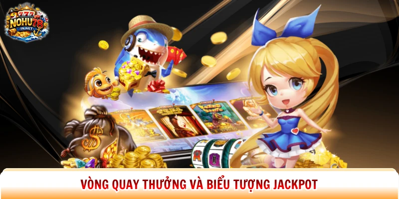 Vòng quay thưởng và biểu tượng jackpot